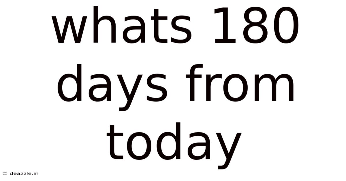 Whats 180 Days From Today