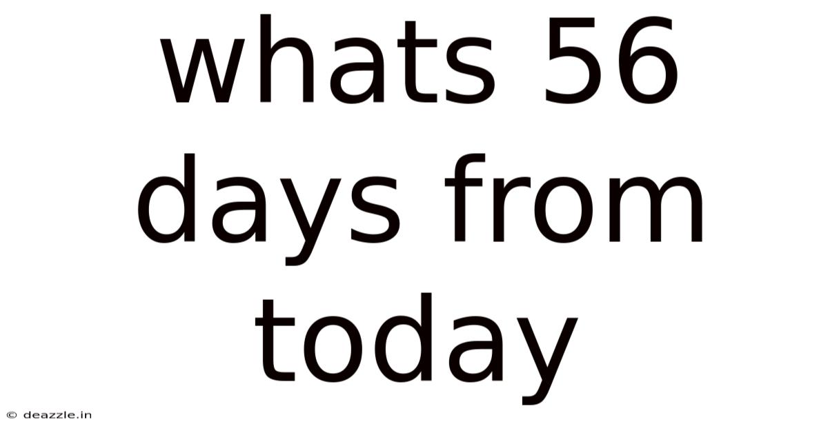 Whats 56 Days From Today